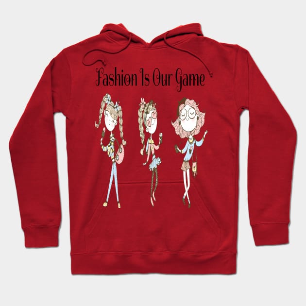 Fashion Is Our Game Hoodie by Mommag9521